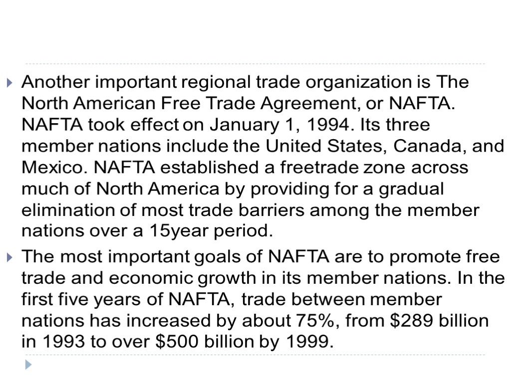 Another important regional trade organization is The North American Free Trade Agreement, or NAFTA.